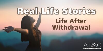 Real Stories: Life After Withdrawal